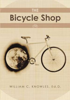 The Bicycle Shop de Ed. D. William C. Knowles