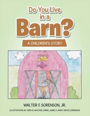 Do You Live in a Barn? de Jr. Walter F. Sorenson
