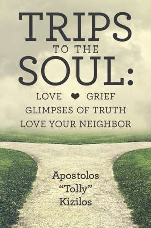 Trips to the Soul de Apostolos "Tolly" Kizilos