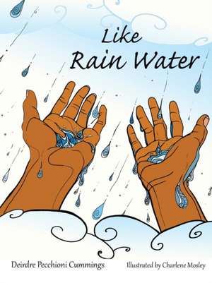 Like Rain Water de Deirdre Pecchioni Cummings