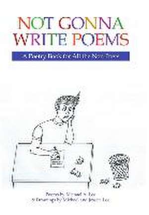 Not Gonna Write Poems de Michael A. Lee