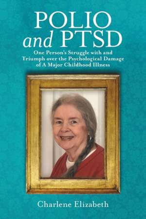 Polio and PTSD de Charlene Elizabeth