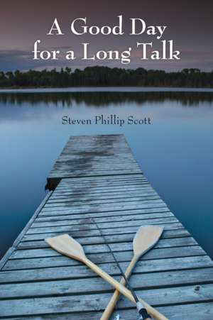 A Good Day for a Long Talk de Steven Phillip Scott