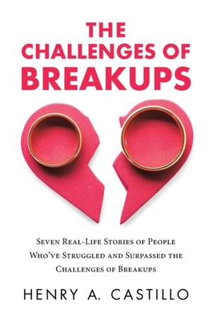 The Challenges of Breakups de Henry A. Castillo