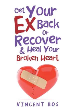 Get Your Ex Back or Recover de Vincent Bos