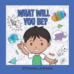What will you be? de Stephanie Lampman