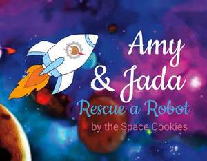 Amy & Jada: Rescue a Robot Volume 1 de Space Cookies