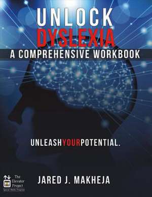 Unlock Dyslexia de Jared Makheja