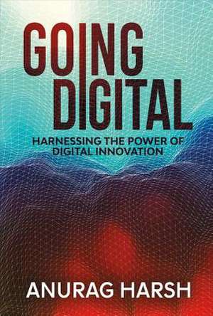 Going Digital de Anurag Harsh