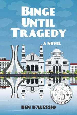 Binge Until Tragedy: Volume 1 de Ben D'Alessio