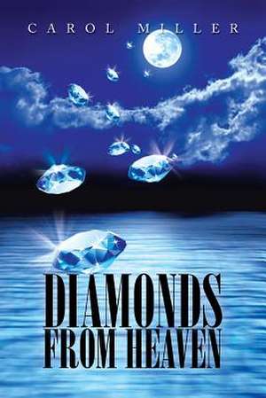 Diamonds from Heaven de Carol Miller