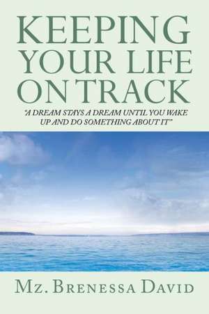 Keeping Your Life on Track de Brenessa David