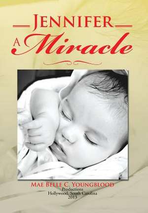 Jennifer a Miracle de Mae Belle C. Youngblood