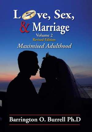 Love, Sex, & Marriage Volume 2 de Barrington O. Burrell