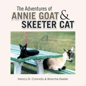 The Adventures of Annie Goat & Skeeter Cat de Nancy G. Connolly