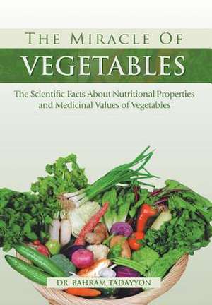 The Miracle of Vegetables de Dr Bahram Tadayyon