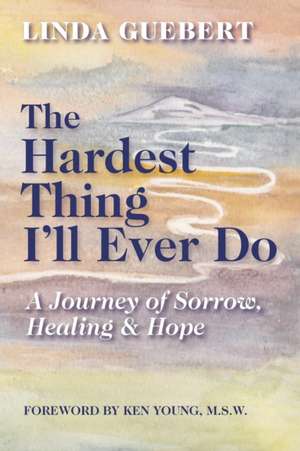 The Hardest Thing I'll Ever Do de Linda Guebert