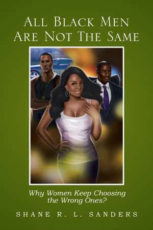 All Black Men Are Not the Same de Shane R. L. Sanders