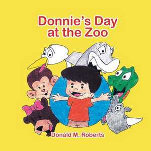 Donnie's Day at the Zoo de Donald M. Roberts