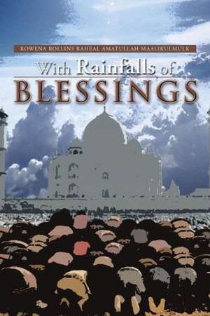 With Rainfalls of Blessings de Rowena Rollins R. A. Maalikulmulk