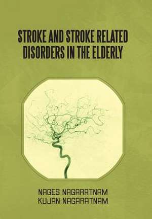 Stroke and Stroke Related Disorders in the Elderly de Nages Nagaratnam