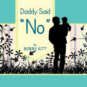 Daddy Said ''No'' de Bobby Kitt