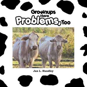 Grownups Have Problems, Too de Jan L. Hundley