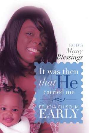 It Was Then That He Carried Me! de Felicia Chisolm Early