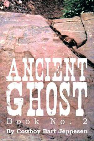 Ancient Ghost Book No. 2 de Cowboy Bart Jeppesen