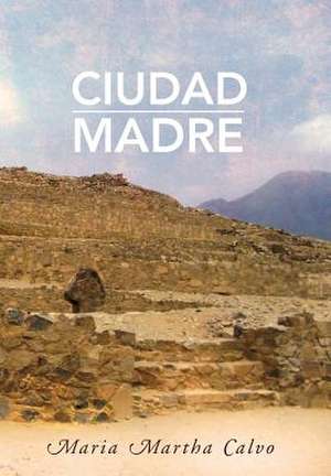 Ciudad Madre de Maria Martha Calvo