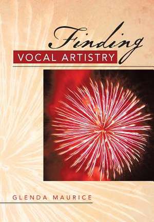 Finding Vocal Artistry de Glenda Maurice