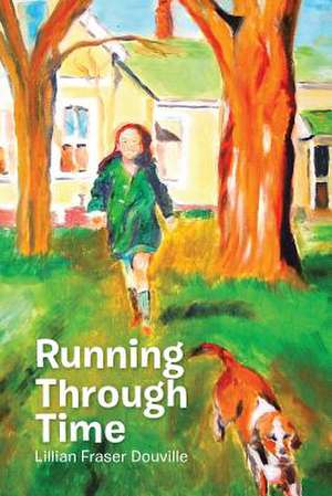 Running Through Time de Lillian Fraser Douville