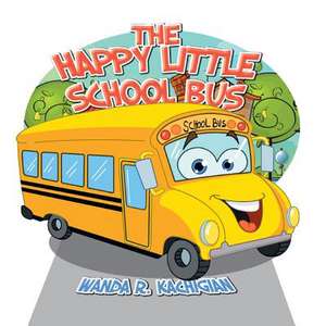 The Happy Little School Bus de Wanda R. Kachigian