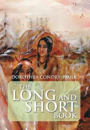 The Long and Short Book de Dorothea Condry-Paulk