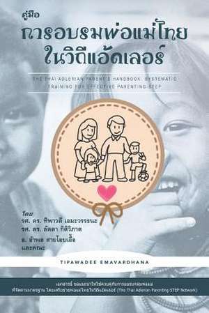 The Thai Adlerian Parent¿s Handbook de Tipawadee Emavardhana