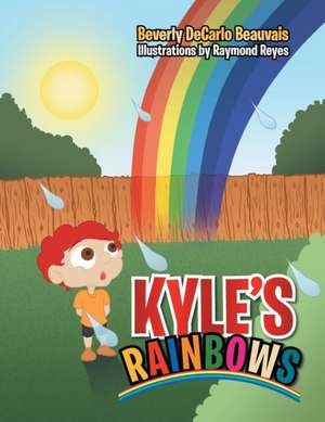 Kyle's Rainbows de Beverly DeCarlo Beauvais