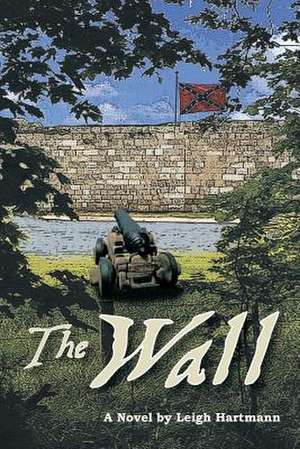 The Wall de Leigh Michael Hartmann