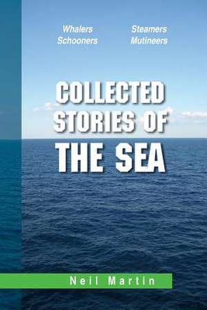 Collected Stories of the Sea de Neil Martin