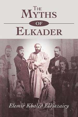 The Myths of Elkader de Elemir Khaled Eldjazairy