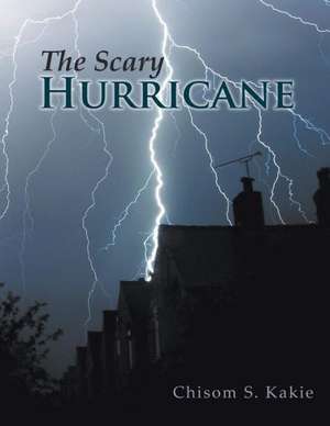 The Scary Hurricane de Chisom S. Kakie