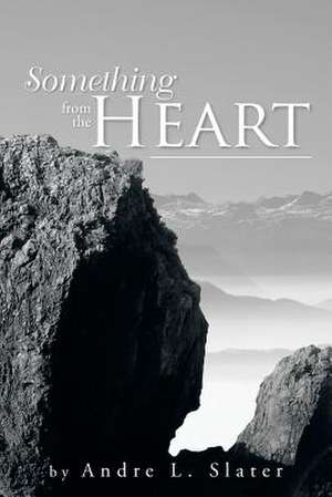 Something from the Heart de Andre L. Slater