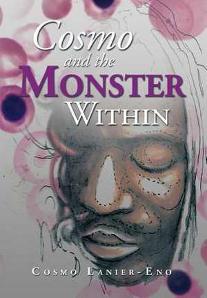 Cosmo and the Monster Within de Cosmo Lanier-Eno