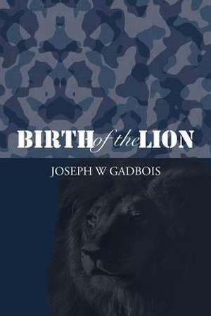 Birth of the Lion de Joseph W. Gadbois