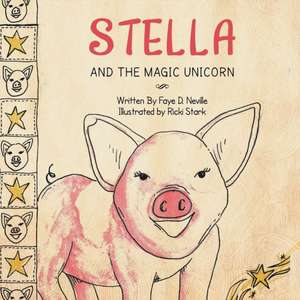 Stella and the Magic Unicorn de Faye D. Neville