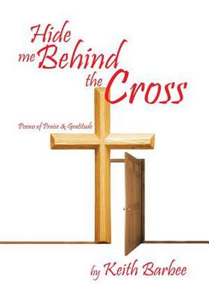 Barbee, K: Hide Me Behind the Cross