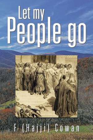 Let My People Go de F. (Hajji) Cowan