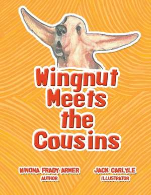 Wingnut Meets the Cousins de Winona Frady Armer