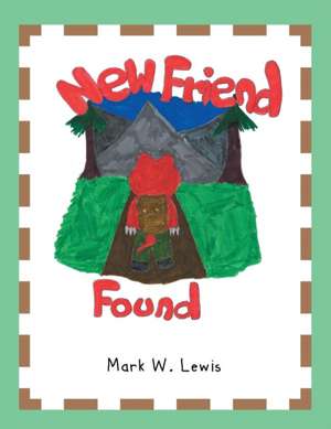 New Friend Found de Mark W. Lewis