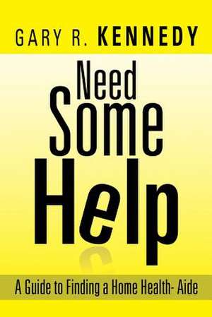 Need Some Help de Gary R. Kennedy