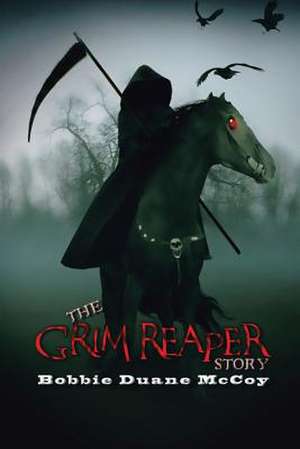 The Grim Reaper Story de Bobbie Duane McCoy